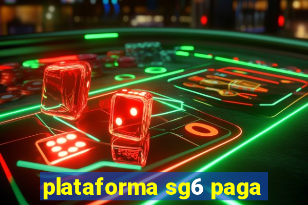 plataforma sg6 paga